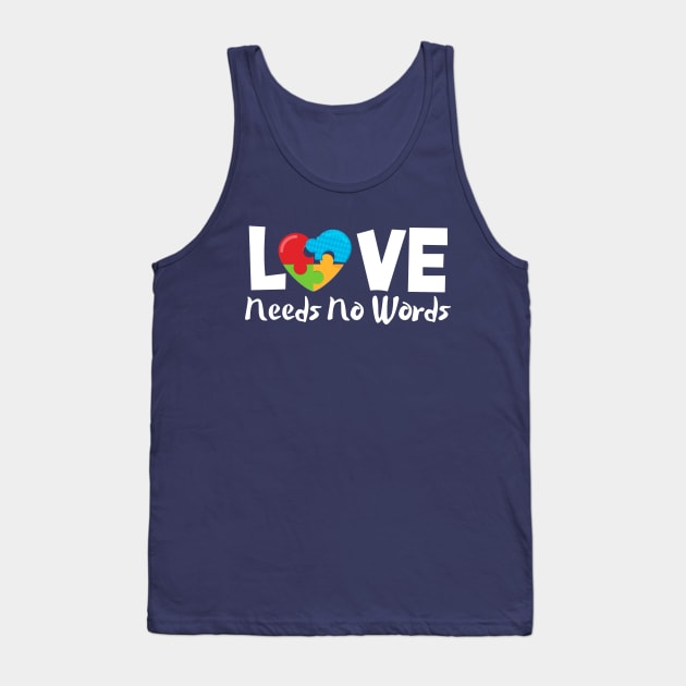 Love Needs No Words Support Autism Awareness Tank Top by pho702